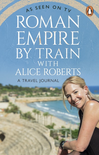 Roman Empire by Train with Alice Roberts