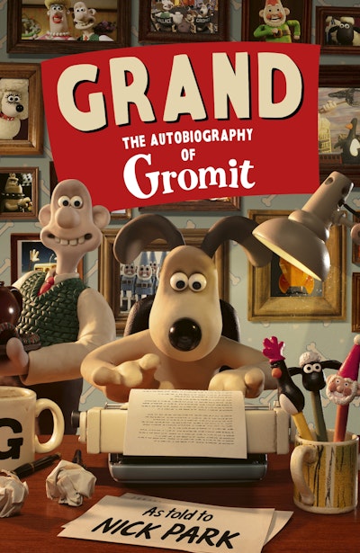 Grand: The Autobiography of Gromit