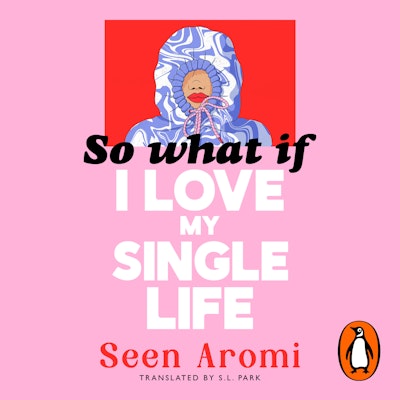 So What if I Love my Single Life