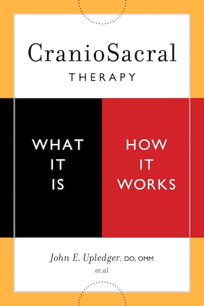 CranioSacral Therapy: Touchstone for Natural Healing