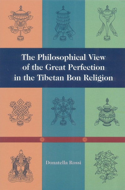 The Philosophical View Of The Great Perfection In The Tibetan Bon Religion