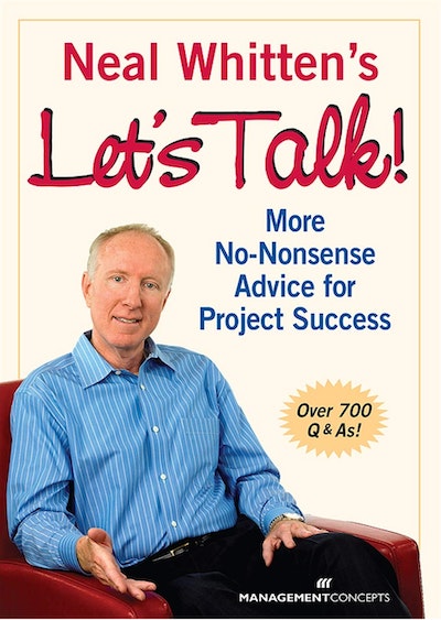 Neal Whitten's Let's Talk! More No-Nonsense Advice For Project Success