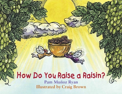 How Do You Raise a Raisin?