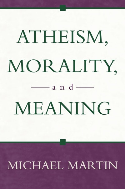 Atheism Morality And Meaning By Michael Martin Penguin - 