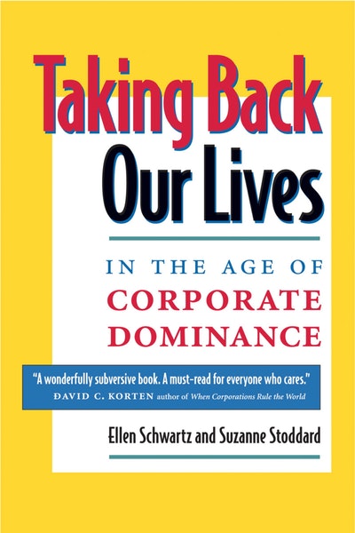 Taking Back Our Lives In The Age Of Corporate Dominance