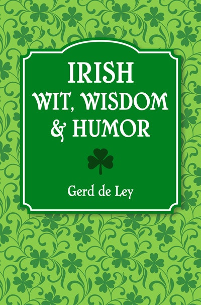 Irish Wit Wisdom And Humor By Gerd De Ley Penguin Books Australia