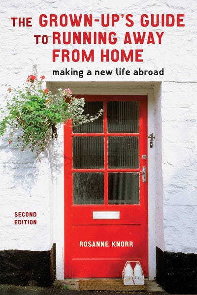The Grown-Up's Guide to Running Away from Home, Second Edition