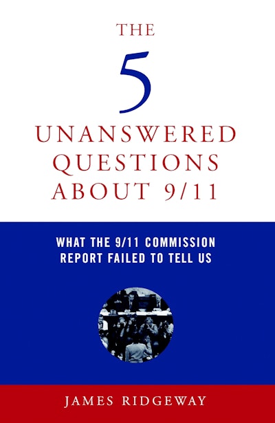 The 5 Unanswered Questions About 9/11
