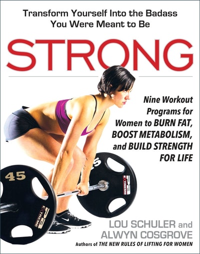 Strong: Nine Workout Programs for Women to Burn Fat, Boost Metabolism, and Build Strength for Life