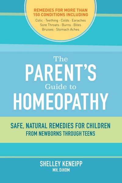 The Parent's Guide To Homeopathy