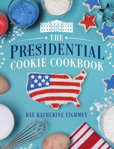 The Presidential Cookie Cookbook