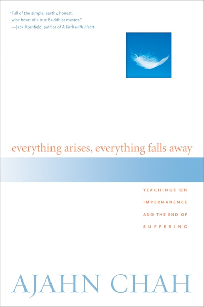 Everything Arises, Everything Falls Away by Ajahn Chah - Penguin Books ...