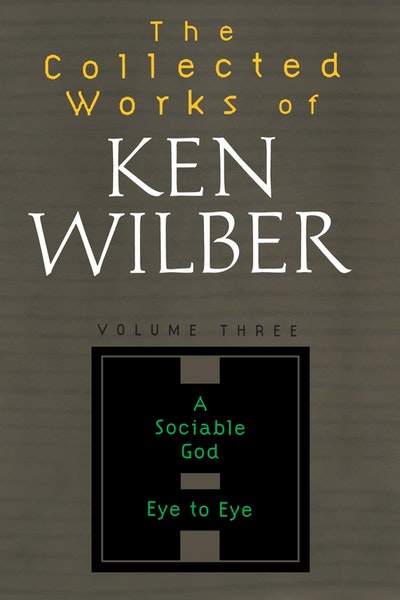 The Collected Works Of Ken Wilber, Volume 3