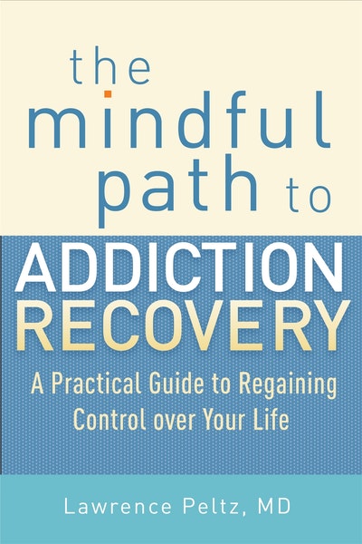 The Mindful Path To Addiction Recovery