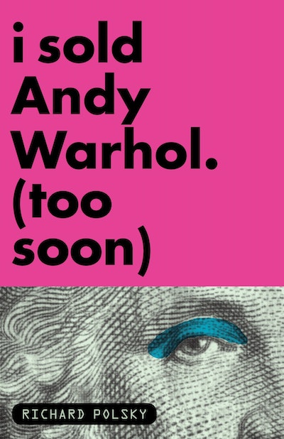I Sold Andy Warhol (Too Soon)