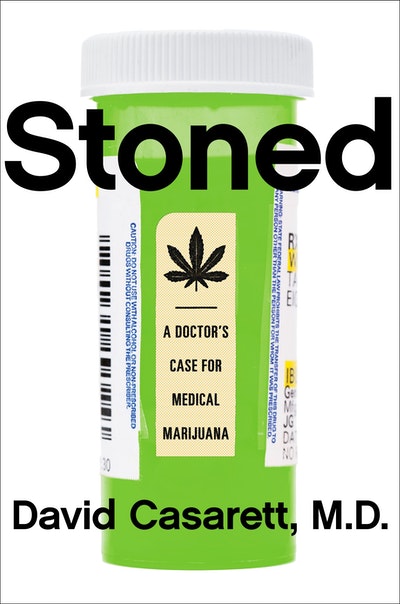 Stoned: A Doctor's Case for Medical Marijuana