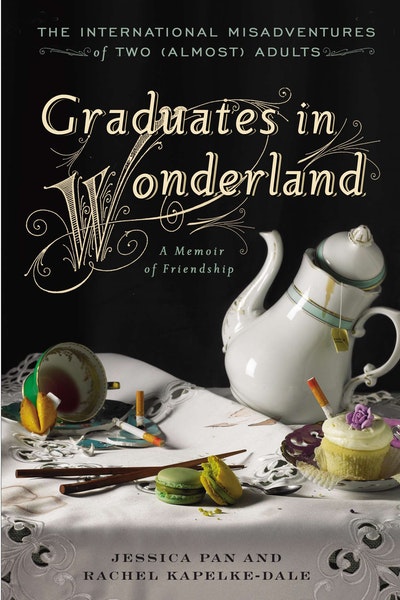 Graduates in Wonderland: The International Misadventures of Two (Almost) Adults