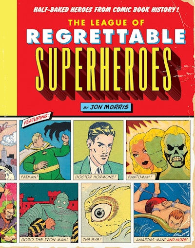 The League of Regrettable Superheroes