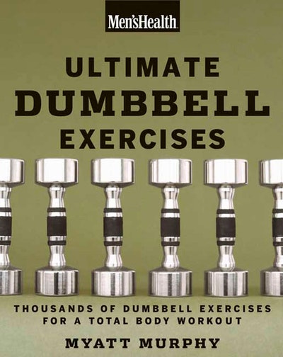 Men's Health Ultimate Dumbbell Guide