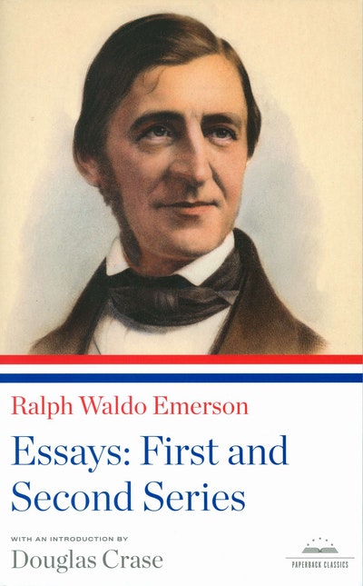 Ralph Waldo Emerson: Essays: First and Second Series