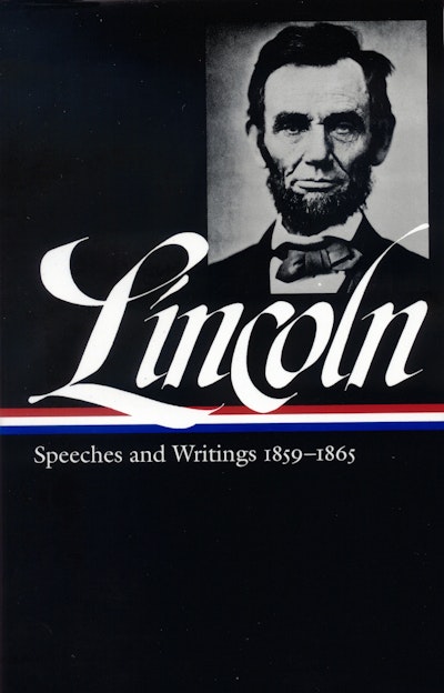 Abraham Lincoln: Selected Speeches and Writings