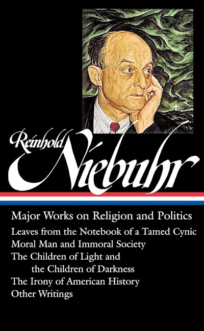 Reinhold Niebuhr: Major Works on Religion and Politics (LOA #263)
