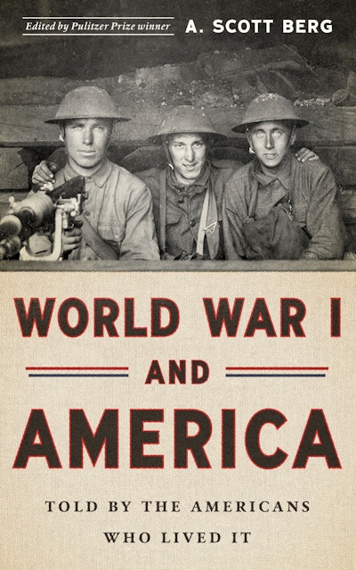World War I and America: Told By the Americans Who Lived It (LOA #289)