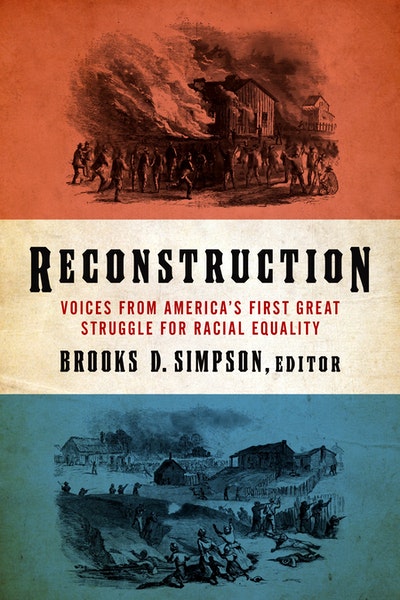 Reconstruction: Voices from America's First Great Struggle for Racial Equality (LOA #303)