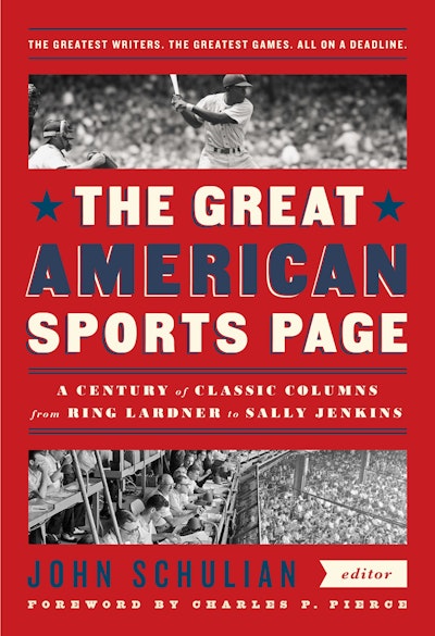 The Great American Sports Page: A Century of Classic Columns from Ring Lardner  to Sally Jenkins