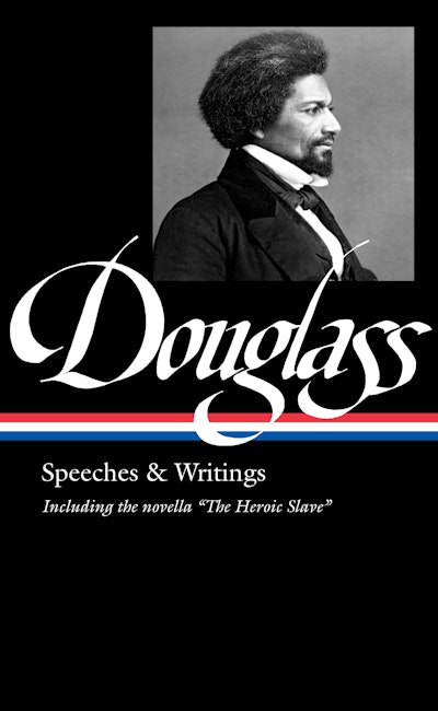 Frederick Douglass: Speeches & Writings (LOA #358)