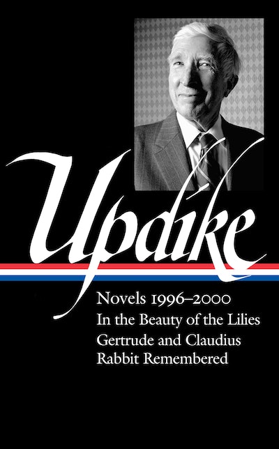 John Updike: Novels 1996–2000 (LOA #365)