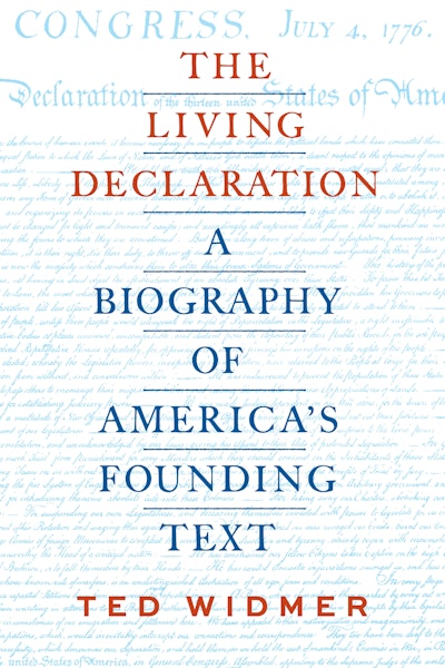 The Living Declaration: A Biography of America's Founding Text