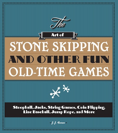 The Art of Stone Skipping and Other Fun Old-Time Games