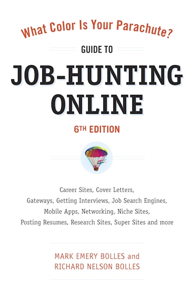 What Color Is Your Parachute? Guide to Job-Hunting Online, Sixth Edition