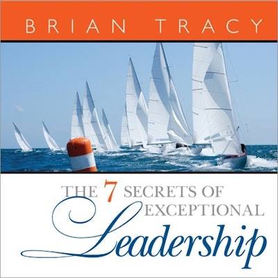 The 7 Secrets of Exceptional Leadership