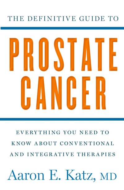 The Definitive Guide To Prostate Cancer