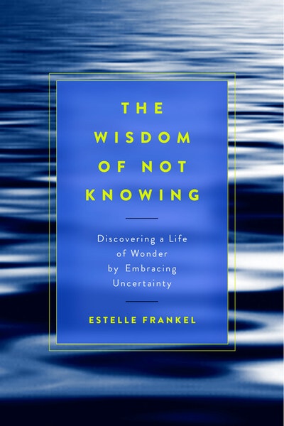 The Wisdom of Not Knowing