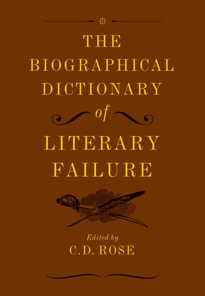 The Biographical Dictionary Of Literary Failure
