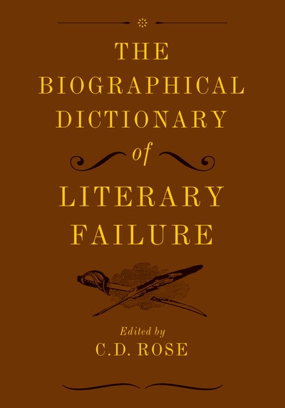 The Biographical Dictionary Of Literary Failure