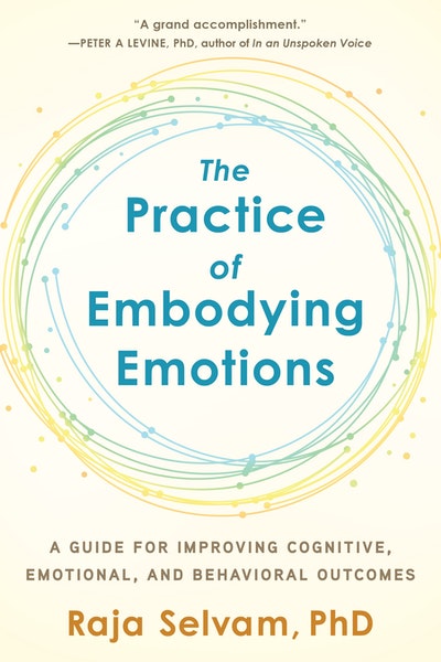 The Practice of Embodying Emotions