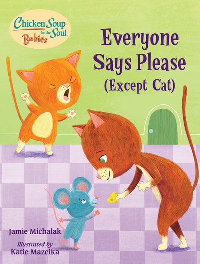 Chicken Soup for the Soul BABIES: Everyone Shares (Except Cat)