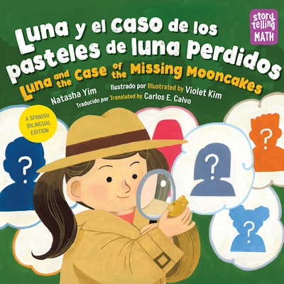Luna y el caso de los pasteles de luna perdidos / Luna and the Case of the Missing Mooncakes (Spanish Bilingual Edition)