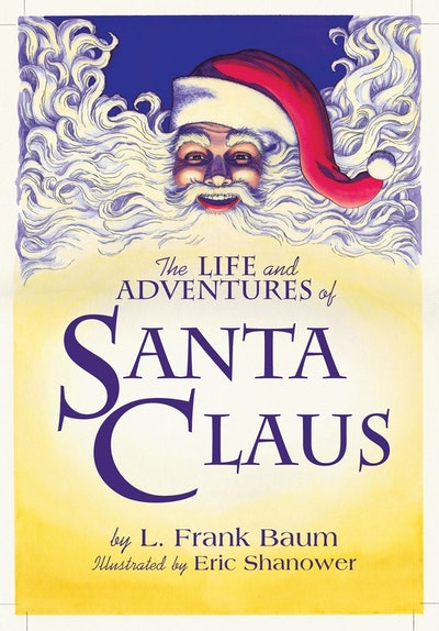 The Life & Adventures Of Santa Claus With Illustrations By Eric Shanower