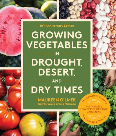 Growing Vegetables in Drought, Deserts, and Dry Times, 10th Anniversary Edition