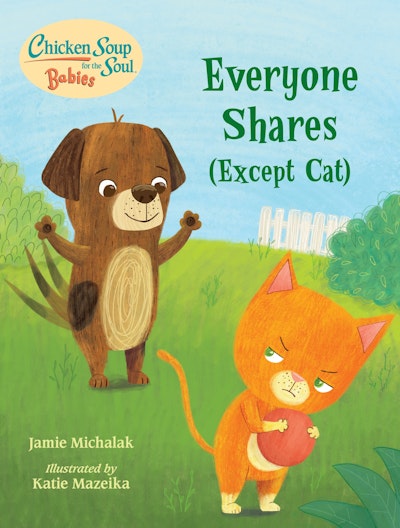 Chicken Soup for the Soul BABIES: Everyone Says Please (Except Cat)