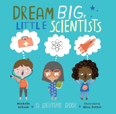 Dream Big, Little Scientists