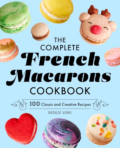 The Complete French Macarons Cookbook