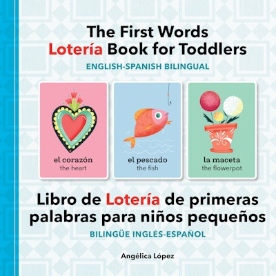 The First Words Lotería Book for Toddlers English-Spanish Bilingual