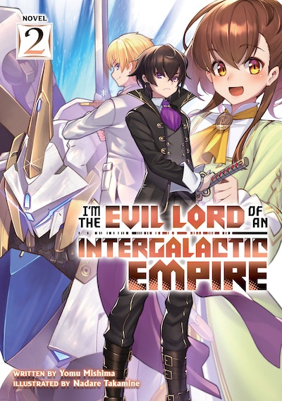 I'm the Evil Lord of an Intergalactic Empire! (Light Novel) Vol. 2
