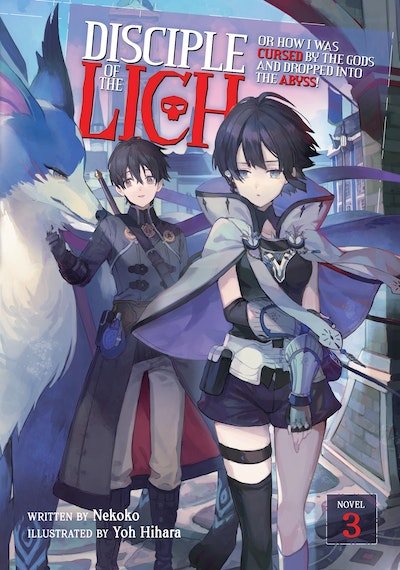Disciple of the Lich Or How I Was Cursed by the Gods and Dropped Into the Abyss! (Light Novel) Vol. 3